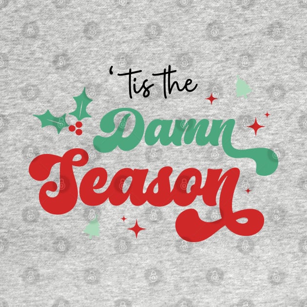 Tis the damn Season by MZeeDesigns